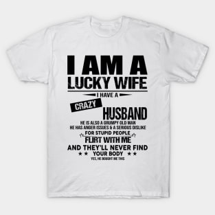 I Am A Lucky Wife I Have A Crazy Husband He Bought Me This T-Shirt